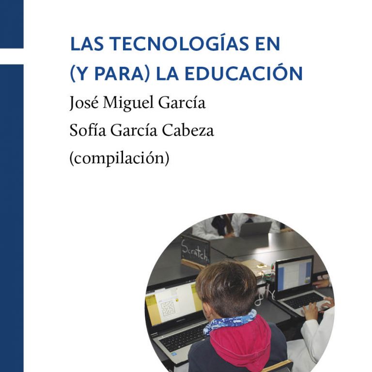 Libro: «Tecnologías en (y para) la educación» – Comps. José Miguel García y Sofía García Cabeza