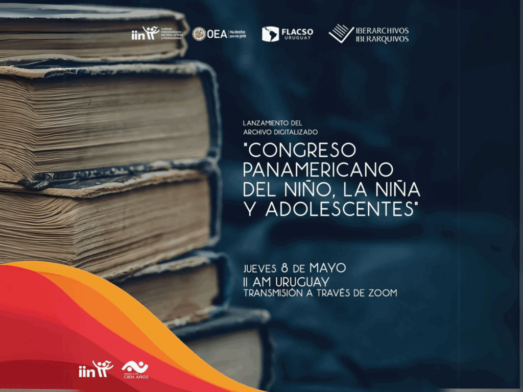 Lanzamiento de la Digitalización de las Actas de los Congresos Panamericanos del Niño, la Niña y Adolescentes