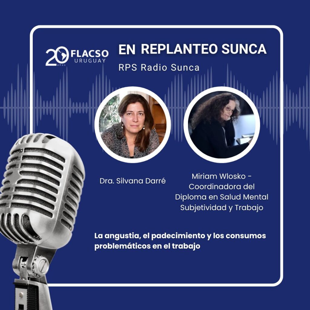 FLACSO Uruguay en Radio SUNCA: la angustia, el padecimiento y los consumos problemáticos en el trabajo
