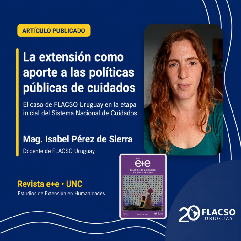La extensión como aporte a la construcción de tramas para las políticas públicas. El caso de FLACSO Uruguay en la etapa inicial del Sistema Nacional de Cuidados